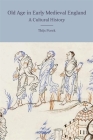 Old Age in Early Medieval England: A Cultural History (Anglo-Saxon Studies #33) By Thijs Porck Cover Image