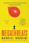 MegaThreats: Ten Dangerous Trends That Imperil Our Future, And How to Survive Them By Nouriel Roubini Cover Image