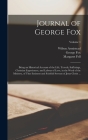 Journal of George Fox: Being an Historical Account of the Life, Travels, Sufferings, Christian Experiences, and Labour of Love, in the Work o By George Fox, Wilson Armistead, William Penn Cover Image