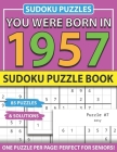 You Were Born In 1957: Sudoku Puzzle Book: Sudoku Puzzle Book For Adults Large Print Sudoku Game Holiday Fun-Easy To Hard Sudoku Puzzles By Muwshin Mawra Publishing Cover Image