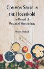 Common Sense in the Household: A Manual of Practical Housewifery By Marion Harland Cover Image