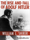 The Rise and Fall of Adolf Hitler By William L. Shirer Cover Image