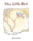 Hey, Little Bird By Ramona Demery Cover Image
