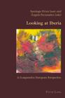Looking at Iberia: A Comparative European Perspective (Hispanic Studies: Culture and Ideas #56) Cover Image