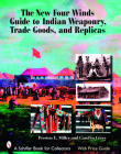 The New Four Winds Guide to Indian Weaponry, Trade Goods, and Replicas (Schiffer Book for Collectors) Cover Image