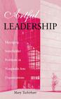 Artful Leadership: Managing Stakeholder Problems in Nonprofit Arts Organizations By Mary Tschirhart Cover Image