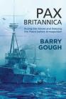 Pax Britannica: Ruling the Waves and Keeping the Peace Before Armageddon (Britain and the World) By B. Gough Cover Image