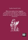 How We Cook in Los Angeles By Ladies Social Circle (Editor) Cover Image