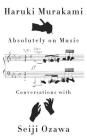 Absolutely on Music: Conversations By Haruki Murakami, Seiji Ozawa, Jay Rubin (Translated by) Cover Image