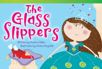 The Glass Slippers (Literary Text) By Sharon Callen Cover Image