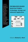 Information-Based Manufacturing: Technology, Strategy and Industrial Applications Cover Image