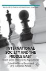 International Society and the Middle East: English School Theory at the Regional Level (Palgrave Studies in International Relations) By B. Buzan (Editor), A. Gonzalez-Pelaez (Editor) Cover Image