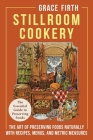 Stillroom Cookery: The Art of Preserving Foods Naturally, With Recipes, Menus, and Metric Measures By Grace Firth Cover Image