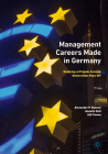 Management Careers Made in Germany: Studying at Private German Universities Pays Off By Alexander P. Hansen, Annette Doll, Ajit Varma Cover Image