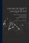 Un No Sé Qué! Y Un Qué Sé Yo!: Comedia En Un Acto Y En Verso... Cover Image