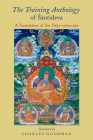 The Training Anthology of Santideva: A Translation of the Siksa-Samuccaya By Charles Goodman (Translator) Cover Image