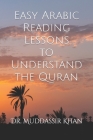 Easy Arabic Reading Lessons to Understand the Quran By Muddassir Khan Cover Image