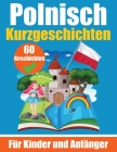 60 Kurzgeschichten auf Polnisch Ein zweisprachiges Buch auf Deutsch und Polnisch: Ein Buch zum Erlernen der polnischen Sprache für Kinder und Anfänger Cover Image