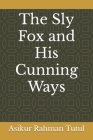 The Sly Fox and His Cunning Ways Cover Image