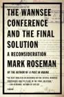 The Wannsee Conference and the Final Solution: A Reconsideration By Mark Roseman Cover Image
