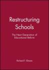 Restructuring Schools: Guarding Open Gates at Online Newspapers (Jossey-Bass Education) By Richard F. Elmore Cover Image