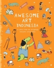 Awesome Art Indonesia: 10 Works from the Archipelago Everyone Should Know By Yvonne Low Cover Image