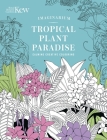 Kew Imaginarium: Tropical Plant Paradise: Calming Creative Colouring By Orange Hippo! Cover Image