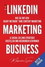 LinkedIn Marketing Business: Wie Sie mit der 