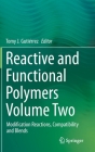 Reactive and Functional Polymers Volume Two: Modification Reactions, Compatibility and Blends By Tomy J. Gutiérrez (Editor) Cover Image