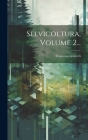 Selvicoltura, Volume 2... By Francesco Gazzetti Cover Image