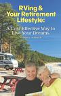 RVing & Your Retirement Lifestyle: A Cost Effective Way to Live Your Dreams By Jeffrey Webber Cover Image