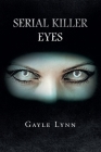Serial Killer Eyes By Gayle Lynn Cover Image