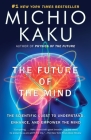 The Future of the Mind: The Scientific Quest to Understand, Enhance, and Empower the Mind Cover Image