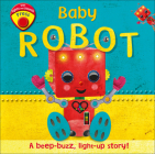 Baby Robot: A Beep-buzz, Light-up Story! Cover Image
