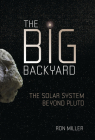 The Big Backyard: The Solar System Beyond Pluto By Ron Miller Cover Image