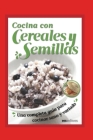 Cocina Con Cereales Y Semillas: una completa guía para cocinar sano y variado Cover Image