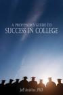 A Professor's Guide to Success in College Cover Image