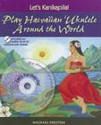 Let's Kanikapila!: Play Hawaiian 'Ukulele Around the World By Michael Preston Cover Image