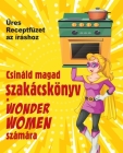 Csináld magad szakácskönyv a Wonder Women számára: Üres Receptfüzet az íráshoz Cover Image