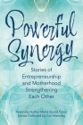 Powerful Synergy: Stories of Entrepreneurship and Motherhood Strengthening Each Other By Marta Sauret Greca, Betterbe Creative (Cover Design by) Cover Image