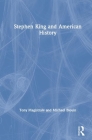 Stephen King and American History By Tony Magistrale, Michael Blouin Cover Image