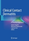 Clinical Contact Dermatitis: A Practical Approach By Gianni Angelini (Editor), Domenico Bonamonte (Editor), Caterina Foti (Editor) Cover Image