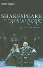 Shakespeare in the Spanish Theatre: 1772 to the Present (Continuum Shakespeare Studies) By Keith Gregor Cover Image
