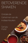 Betoverende Smaken: Ontdek de Geheimen van de Indiase Keuken Cover Image