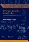 Microstructure of Martensite: Why It Forms and How It Gives Rise to the Shape-Memory Effect By Kaushik Bhattacharya Cover Image
