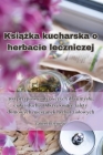 Książka kucharska o herbacie leczniczej Cover Image