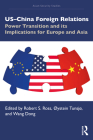 US-China Foreign Relations: Power Transition and its Implications for Europe and Asia (Asian Security Studies) Cover Image