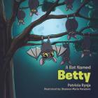 A Bat Named Betty By Trish Rinia Cover Image