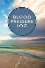 Blood Pressure Log Book: Track and Record Blood Pressure at Home or in the Work Place - Sunset Beach Cover Image