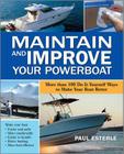 Maintain and Improve Your Powerboat: More Than 100 Do-It-Yourself Ways to Make Your Boat Better Cover Image